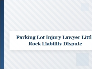 Navigating Parking Lot Injury Liability in Arkansas